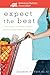 Expect the Best: Your Guide to Healthy Eating Before, During, and After Pregnancy by Elizabeth M. Ward