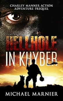 Hellhole in Khyber: Charley Manner Action Adventure Prequel (Charley Manner Series Book 0) by [Marnier, Michael]