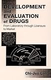 Development and Evaluation of Drugs : From Laboratory Through Licensure to Market, Lee, Chi-Jen, 0849344476