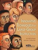 Innovative Techniques for Large-Group Instruction : An NSTA Press Journals Collection, , 0873552040