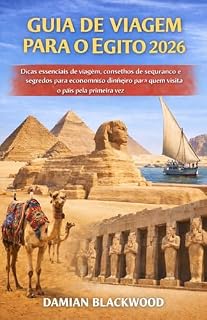 Livro GUIA DE VIAGEM PARA O EGITO 2026: Dicas essenciais de viagem, conselhos de segurança e segredos para economizar dinheiro para quem visita o país pela primeira vez.