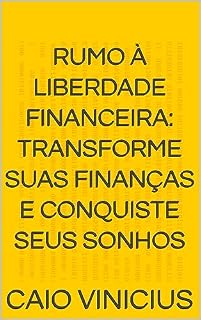 Livro Rumo à Liberdade Financeira: Transforme suas Finanças e Conquiste seus Sonhos