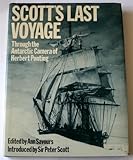 Scott's Last Voyage: Through the Antarctic Camera of Herbert Ponting by