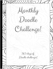 Amazon Com Monthly Doodle Challenge 365 Days Of Doodle Challenges 12 Months Of Doodle Challenge Prompts 9781797907710 Publishing Paisley Mermaid Books