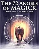 The 72 Angels of Magick: Instant Access to the Angels of Power by Damon Brand
