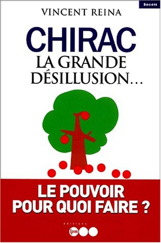 Chirac, la grande désillusion