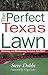 Perfect Texas Lawn -OSI (Creating and Maintaining the Perfect Lawn) by 