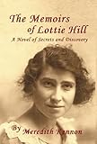 The Memoirs of Lottie Hill: A Novel of Secrets and Discovery (Scottish Ties Book 1)