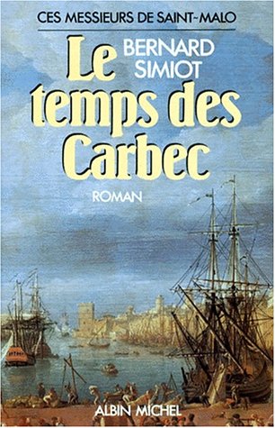 Ces messieurs de Saint-Malo: [02]: Le temps des Carbec