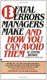 13 fatal errors managers make and how you can avoid them, W. Steven Brown, 0425096440