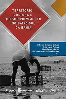 Livro Território, Cultura e (Des)envolvimento no Baixo Sul da Bahia
