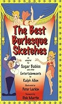 The Best Burlesque Sketches: As Adapted for Sugar Babies and Other Entertainments