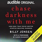 Chase Darkness with Me: How One True Crime Writer Started Solving Murders by