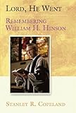 Lord, He Went: Remembering William H. Hinson by Stanley R. Copeland (2006-08-01) by 