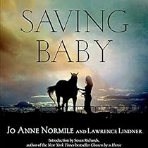 Saving Baby: How One Woman's Love for a Racehorse Led to Her Redemption Saving Baby: How One Woman's Love for a Racehorse Led to Her Redemption