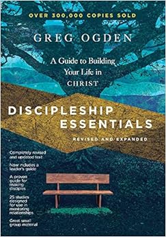 Discipleship Essentials: A Guide to Building Your Life in Christ (The Essentials), by Greg Ogden Discipleship Essentials: A Guide to Building Your Life in Christ (The Essentials), by Greg Ogden