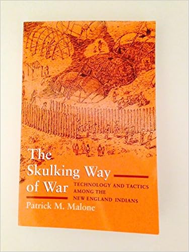 Amazon The Skulking Way Of War Technology And Tactics Among The New England Indians Malone Patrick M Native American Studies
