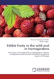 Image de Edible fruits in the wild and in homegardens: Fruit trees in the wild and in homegardens: species composition, diversity and utilization in Amhara reg