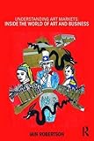 Understanding Art Markets: Inside the world of art and business