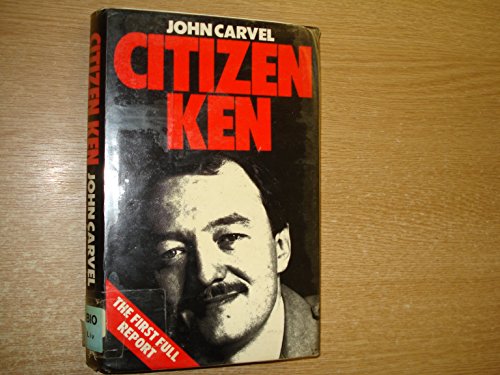 Citizen Ken by John Carvel (Hardcover)