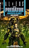 Hunter's Planet (Aliens Vs. Predator, Book 2)