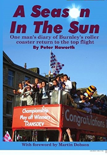 [E.b.o.o.k] A Season In The Sun: One man's diary of Burnley's roller coaster return to the top flight (Burnley F PPT