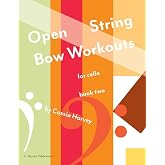 Open String Bow Workouts for Cello, Book Two