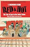Image de Red and Hot: The Fate of Jazz in the Soviet Union