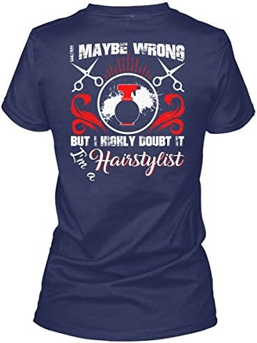 Papaya Tee I'm A Hair Stylist T Shirt, I Maybe Wrong T Shirt Womens (M,Navy)