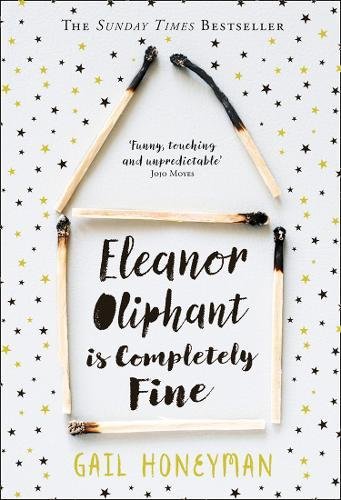 Eleanor Oliphant is Completely Fine: The hottest Sunday Times bestseller of 2017
