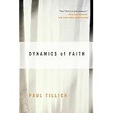 Dynamics of Faith: An Accessible Philosophy Primer by Leading Theologian Paul Tillich (Perennial Classics)