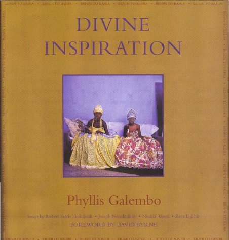 Divine Inspiration: From Benin to Bahia by Robert Farris Thompson, Joseph Nevadomsky, Norma Rosen, Zeca Llgiero