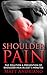 Shoulder Pain: The Solution & Prevention of Shoulder Pain In Just 5 Minutes by 