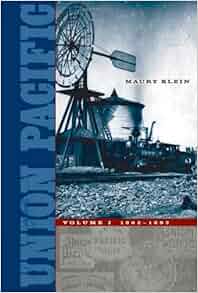 Union Pacific Volume I 1862 1893 Maury Klein