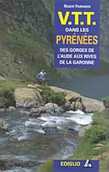 V T T Dans Les Pyrenees Des Gorges De L Aude Aux Rives De La Garonne Parramon Robert 9782857449089 Amazon Com Books