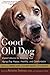 Good Old Dog: Expert Advice for Keeping Your Aging Dog Happy, Healthy, and Comfortable by Faculty Of The Cummings School Of Veterinary Medicine At Tufts Univer, Nicholas H. Dodman