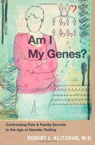 Am I My Genes? Confronting Fate and Family Secrets in the Age of Genetic Testing (Hardcover)