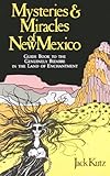 Front cover for the book Mysteries and Miracles of New Mexico: A Guide Book to the Genuinely Bizarre, in the Land of Enchantment by Jack Kutz