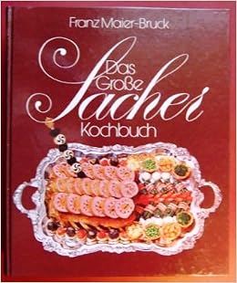 Das Grosse Sacher Kochbuch Die Yysterreichische Kyyche German Edition Maier Bruck Franz 9783779650706 Amazon Com Books 