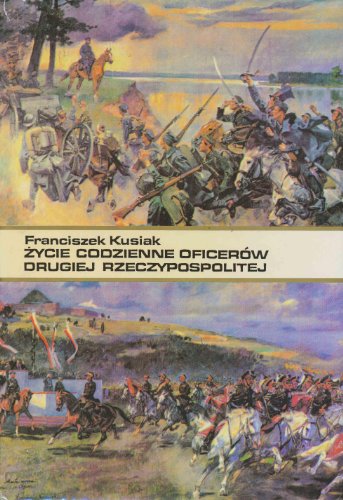 Zycie codzienne oficerow Drugiej Rzeczypospolitej (Polish Edition)