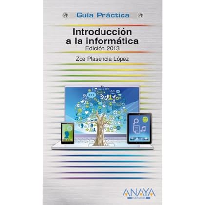 Introducción a la informática. Edición 2013 (Guías Prácticas) Introducción a la informática. Edición 2013 (Guías Prácticas)