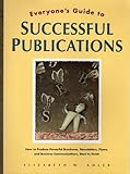 Everyone's Guide to Successful Publications : How to Produce Powerful Brochures, Newsletters, Flyers and Business Communications, Start to Finish, Adler, Elizabeth W., 156609027X