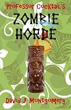 Professor Cocktail's Zombie Horde: Recipes for the World's Most Lethal Drink by 