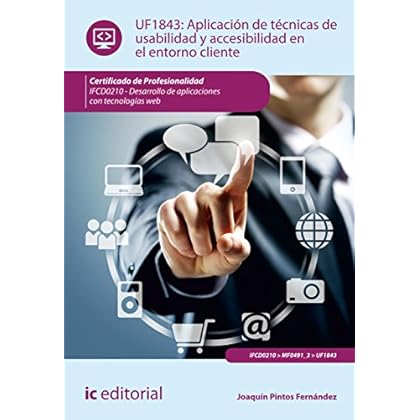 Aplicación de técnicas de usabilidad y accesibilidad en el entorno cliente. FCD0210 Aplicación de técnicas de usabilidad y accesibilidad en el entorno cliente. FCD0210