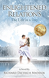 Enlightened Relations: The Life in a Day: A Couple Enjoys Spiritual Enlightenment Together