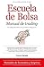 Escuela de Bolsa. Manual de trading: Como ganar 2000 dólares al mes en dos horas de trabajo al día (Spanish Edition)