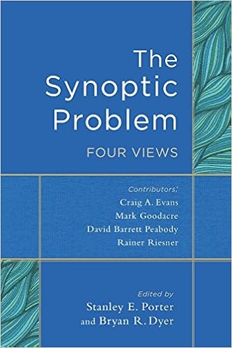 The Synoptic Problem Four Views Stanley E Porter Bryan R - 