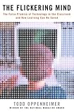 The Flickering Mind: The False Promise of Technology in the Classroom and How Learning Can Be Saved cover
