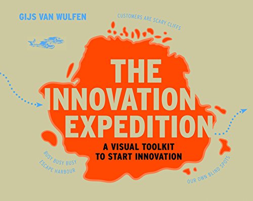 The Innovation Expedition: A Visual Toolkit to Start Innovation, by Gijs van Wulfen
