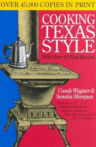 Cooking Texas Style (Tenth Anniversary Edition) by Candy Wagner, Sandra Marquez